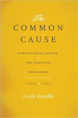 The Common Cause: Postcolonial Ethics and the Practice of Democracy, 1900-1955 