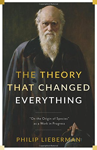 The Theory That Changed Everything: "On the Origin of Species" as a Work in Progress