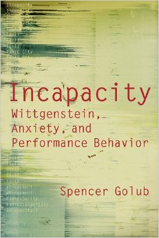 Incapacity: Wittgenstein, Anxiety, and Performance Behavior 
